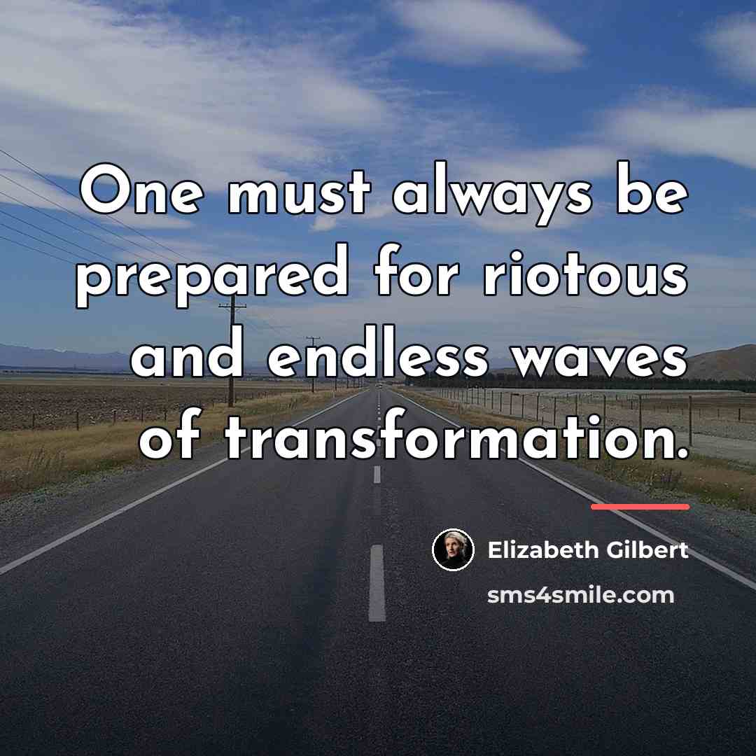 “One must always be prepared for riotous and endless waves…” quote by Elizabeth Gilbert