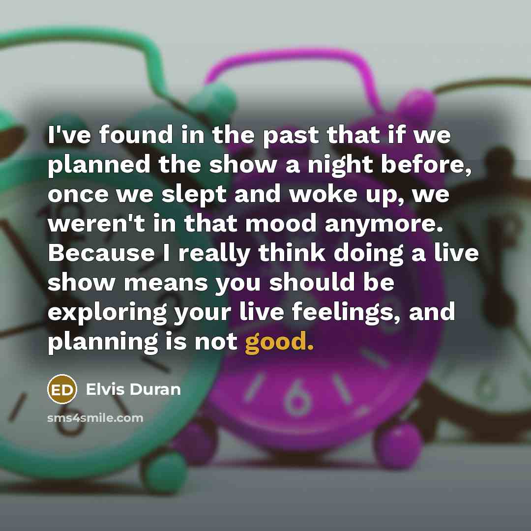 “I've found in the past that if we planned the…” quote by Elvis Duran