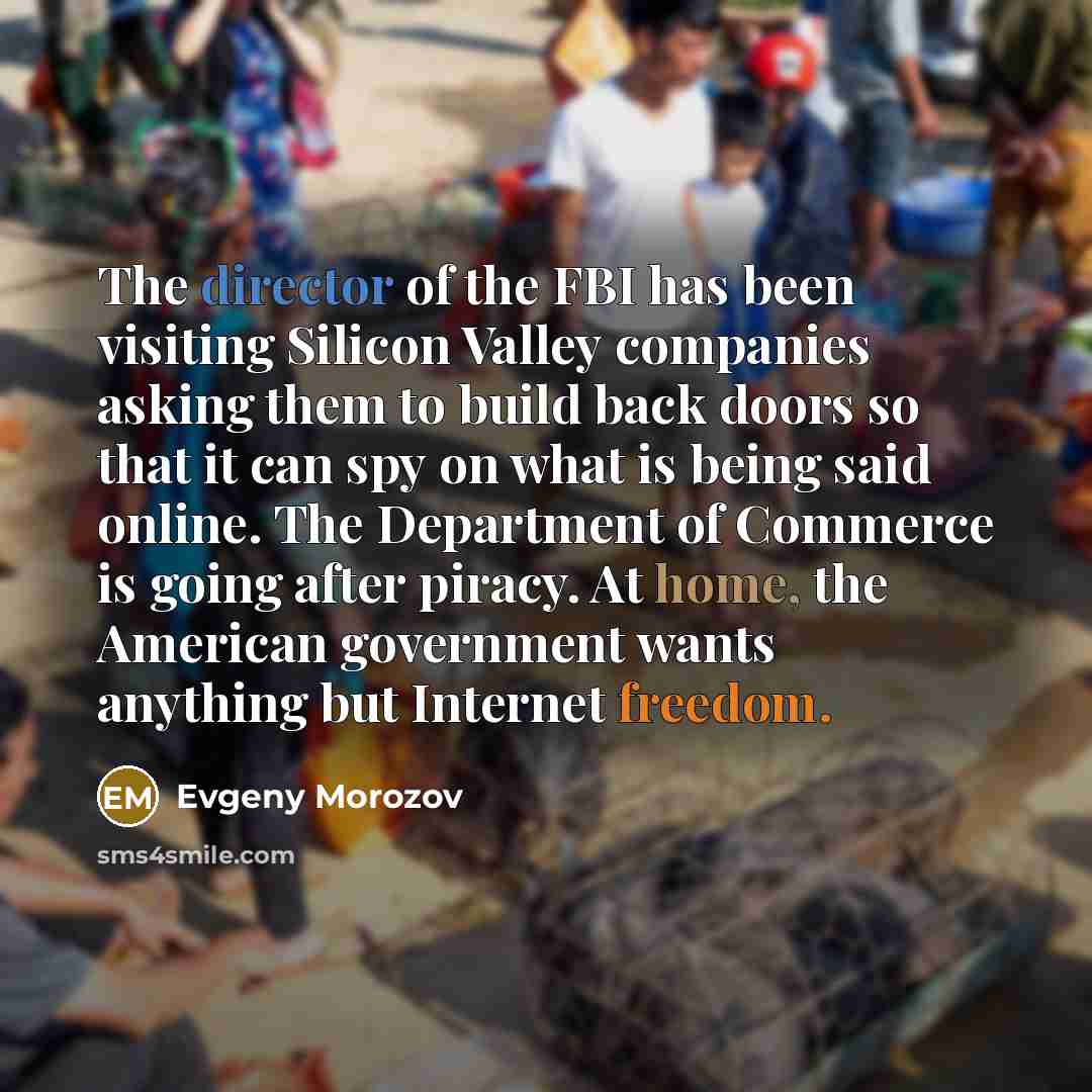 “The director of the FBI has been visiting Silicon Valley…” quote by Evgeny Morozov