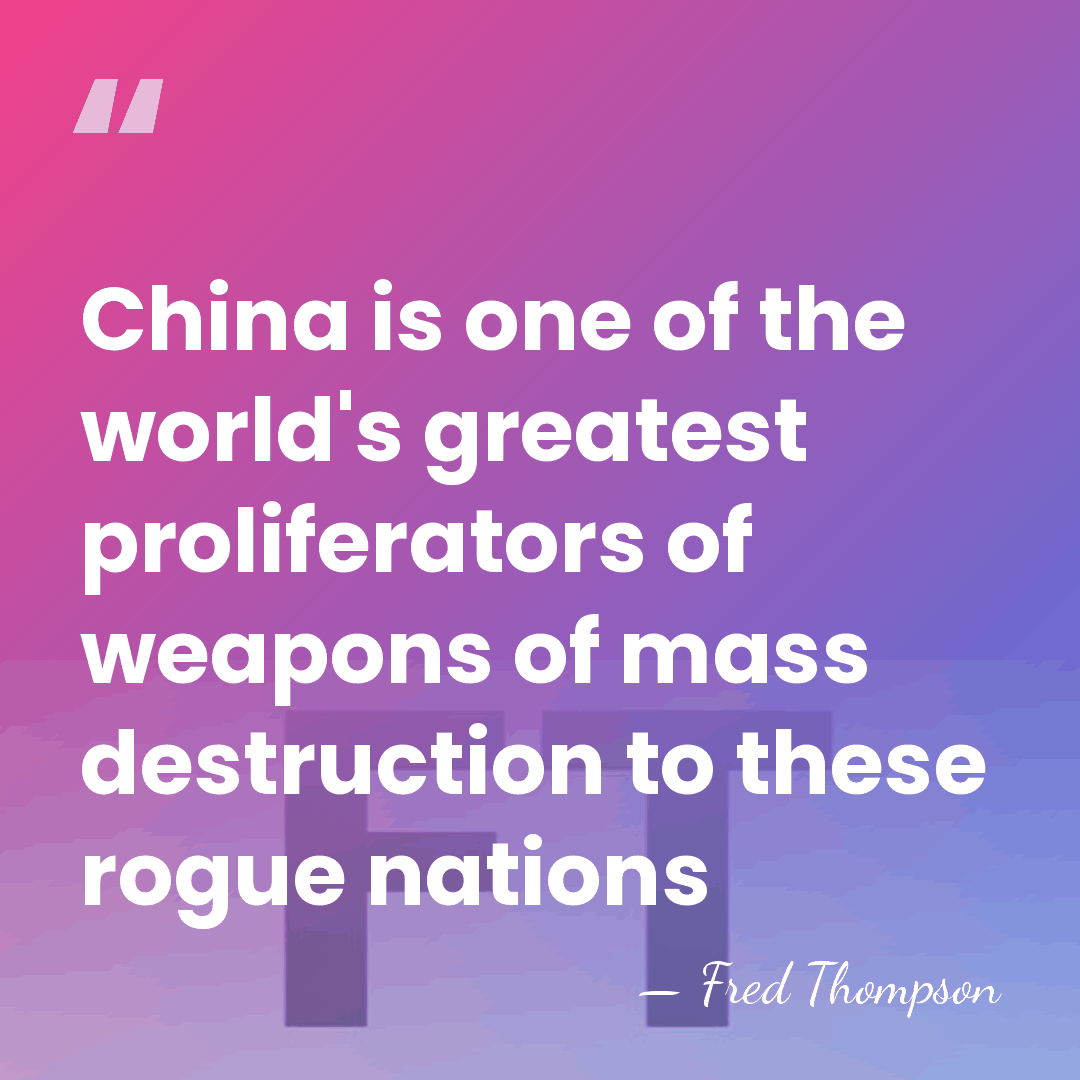 China is one of the world's greatest proliferators of weapons of mass&hellip; - Fred Thompson