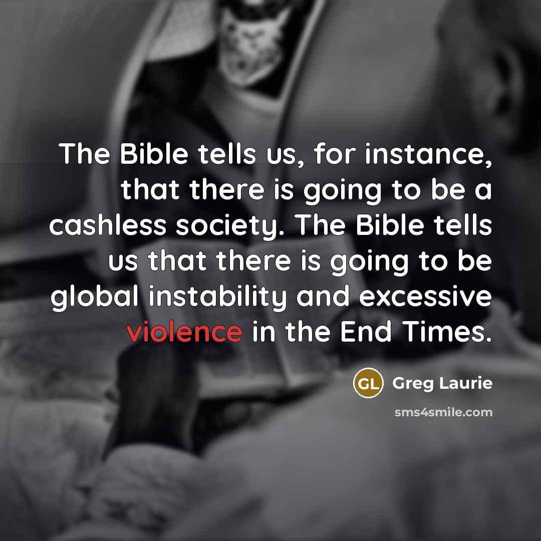 “The Bible tells us, for instance, that there is going…” quote by Greg Laurie