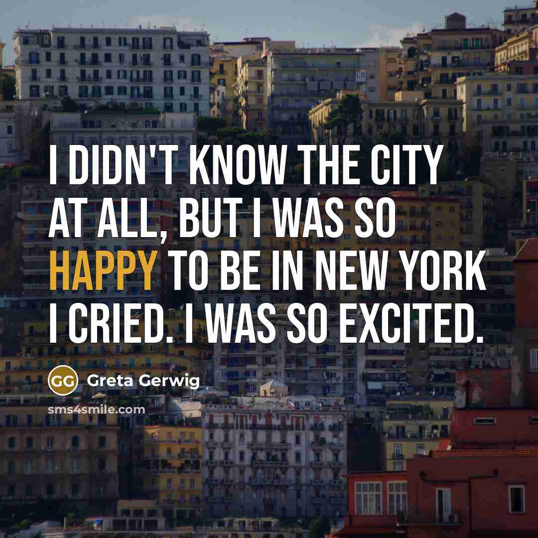“I didn't know the city at all, but I was…” quote by Greta Gerwig