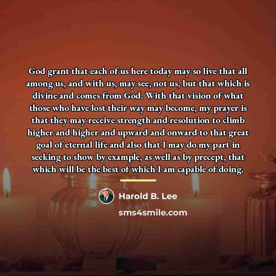 “God grant that each of us here today may so…” quote by Harold B. Lee