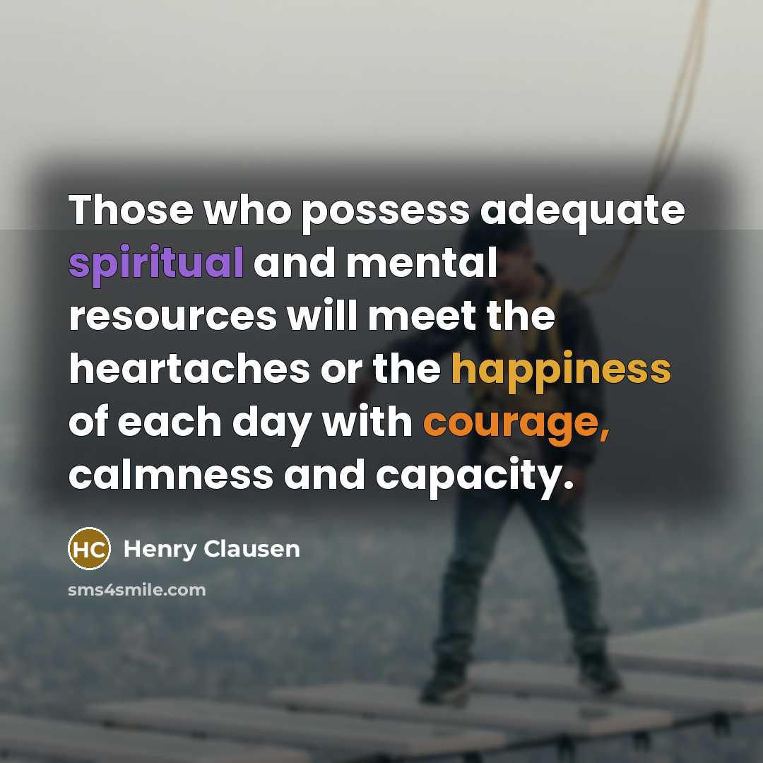 “Those who possess adequate spiritual and mental resources will meet…” quote by Henry Clausen