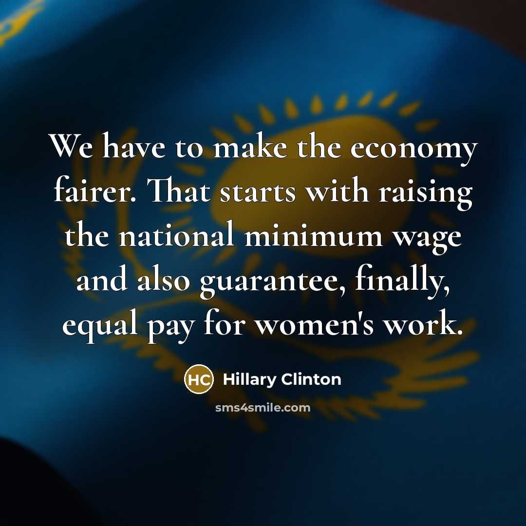 “We have to make the economy fairer. That starts with…” quote by Hillary Clinton