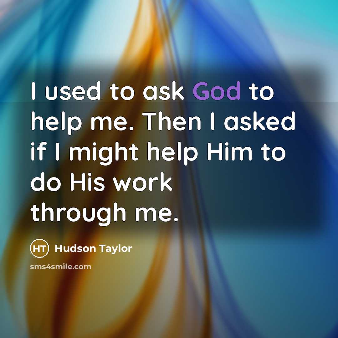 “I used to ask God to help me. Then I…” quote by Hudson Taylor