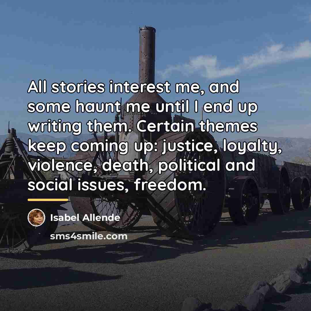 “All stories interest me, and some haunt me until I…” quote by Isabel Allende