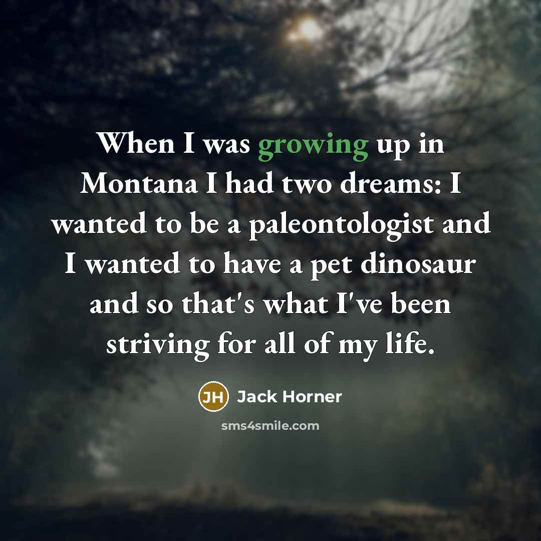 “When I was growing up in Montana I had two…” quote by Jack Horner