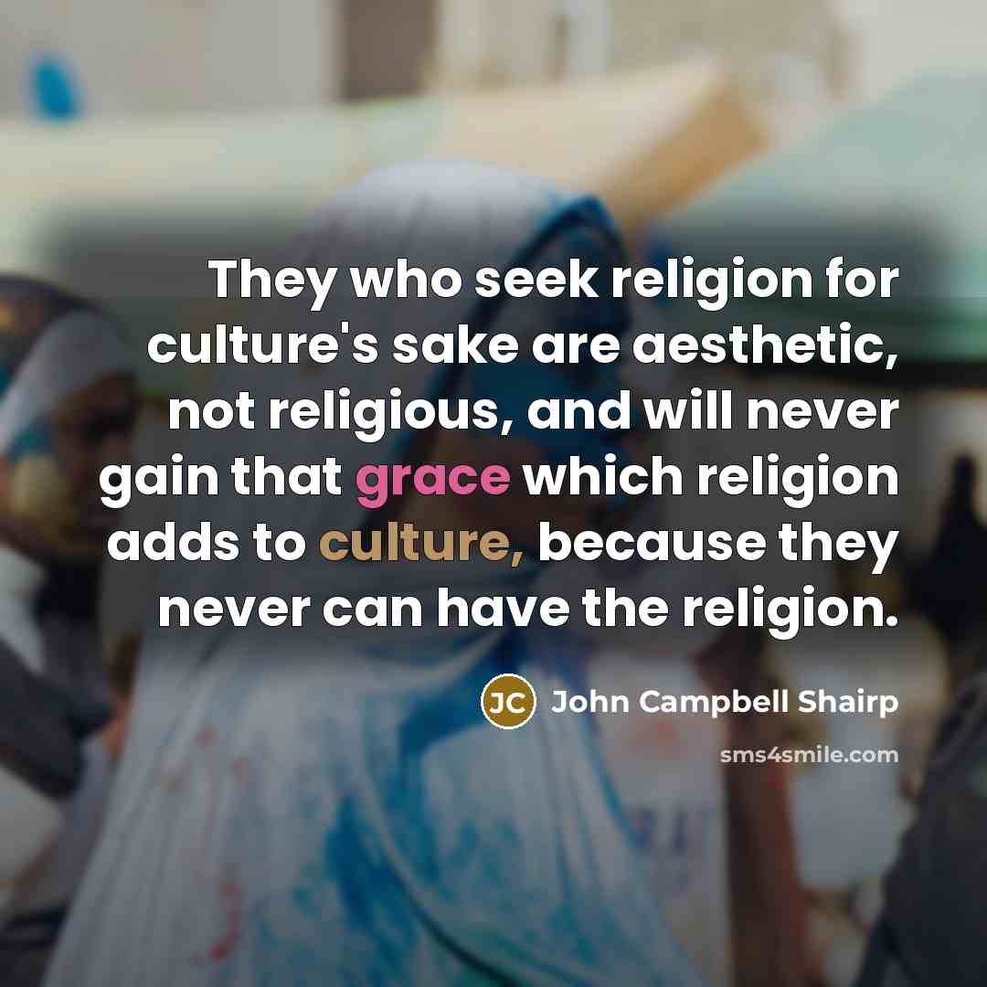 “They who seek religion for culture's sake are aesthetic, not…” quote by John Campbell Shairp