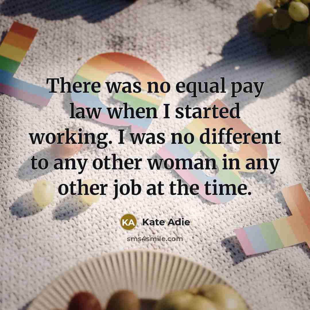“There was no equal pay law when I started working.…” quote by Kate Adie