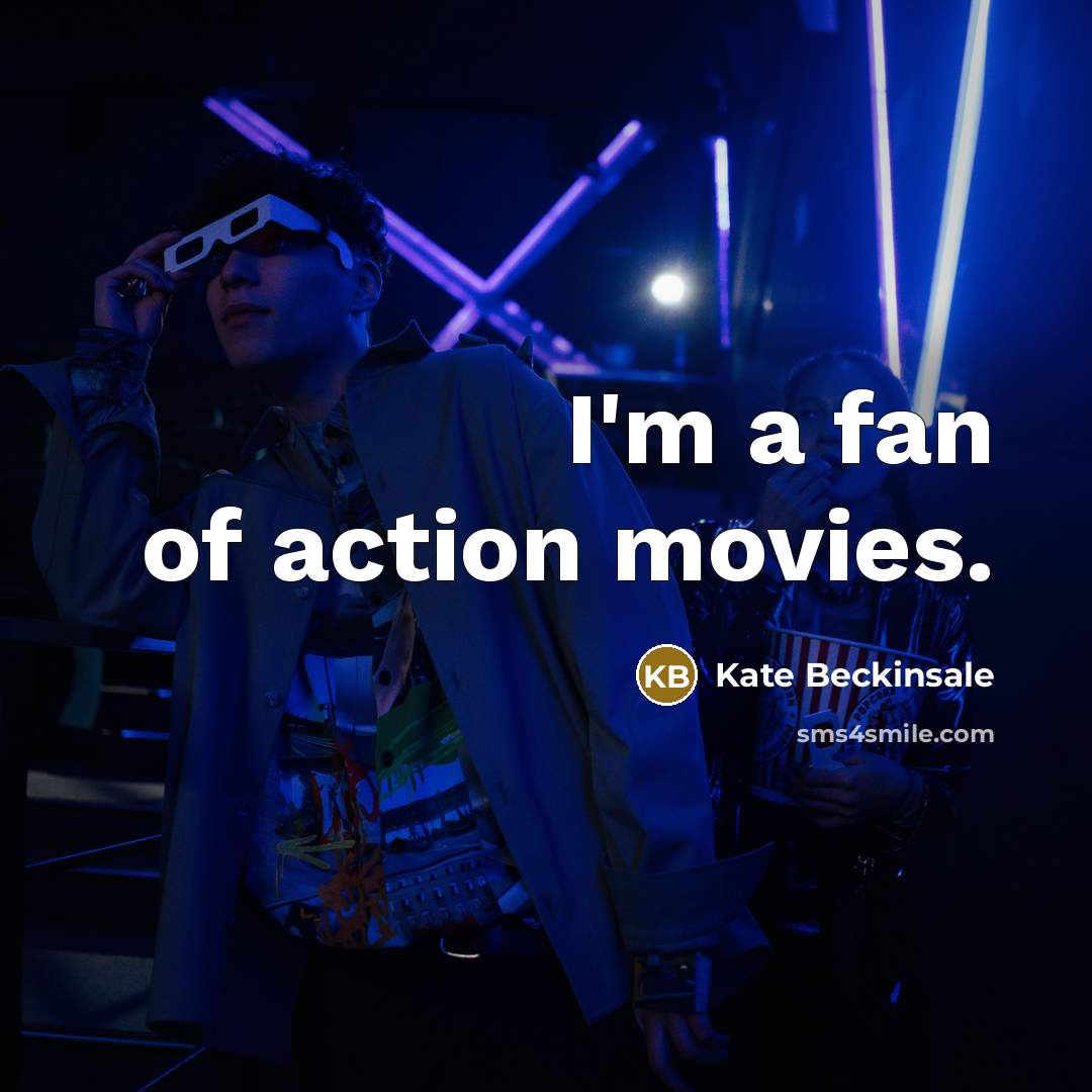 “I'm a fan of action movies.…” quote by Kate Beckinsale