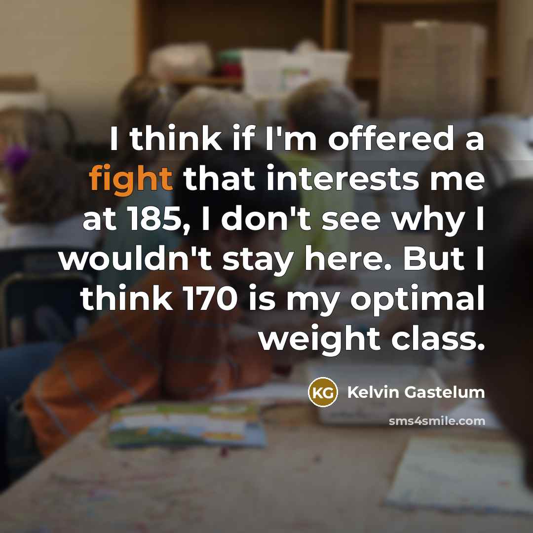 “I think if I'm offered a fight that interests me…” quote by Kelvin Gastelum