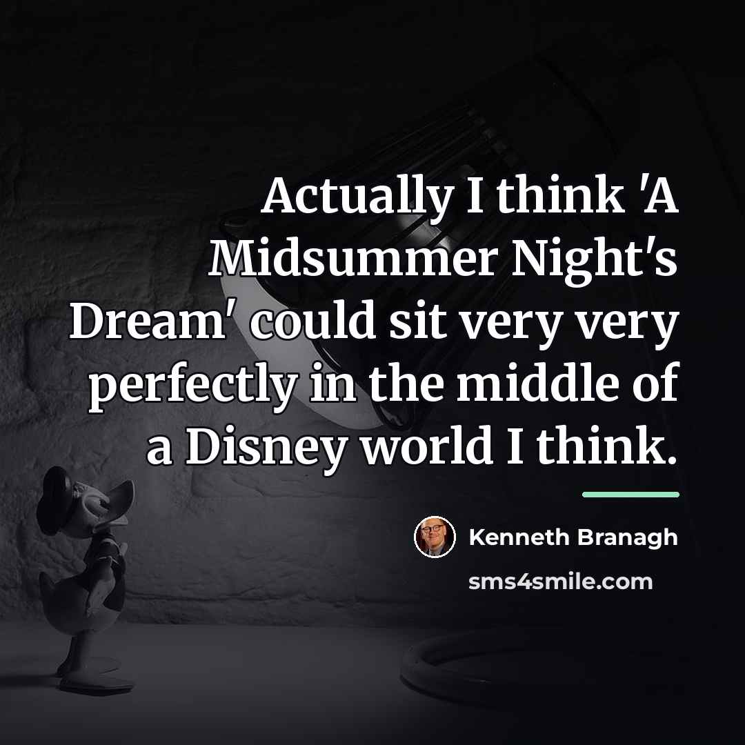 “Actually I think 'A Midsummer Night's Dream' could sit very…” quote by Kenneth Branagh
