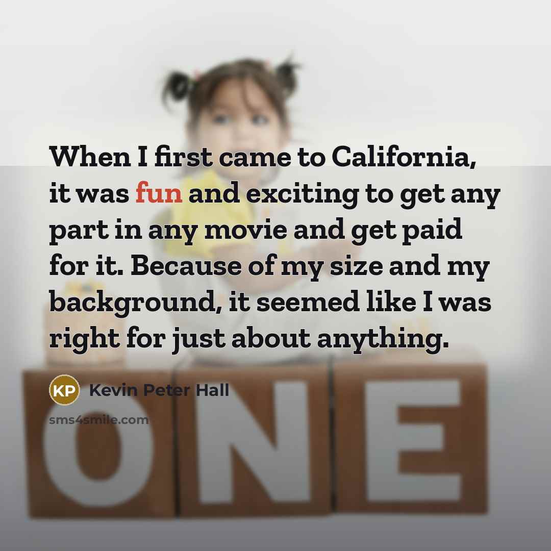 “When I first came to California, it was fun and…” quote by Kevin Peter Hall