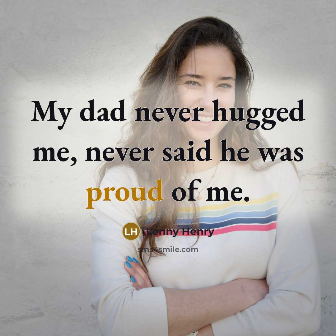 “My dad never hugged me, never said he was proud…” quote by Lenny Henry