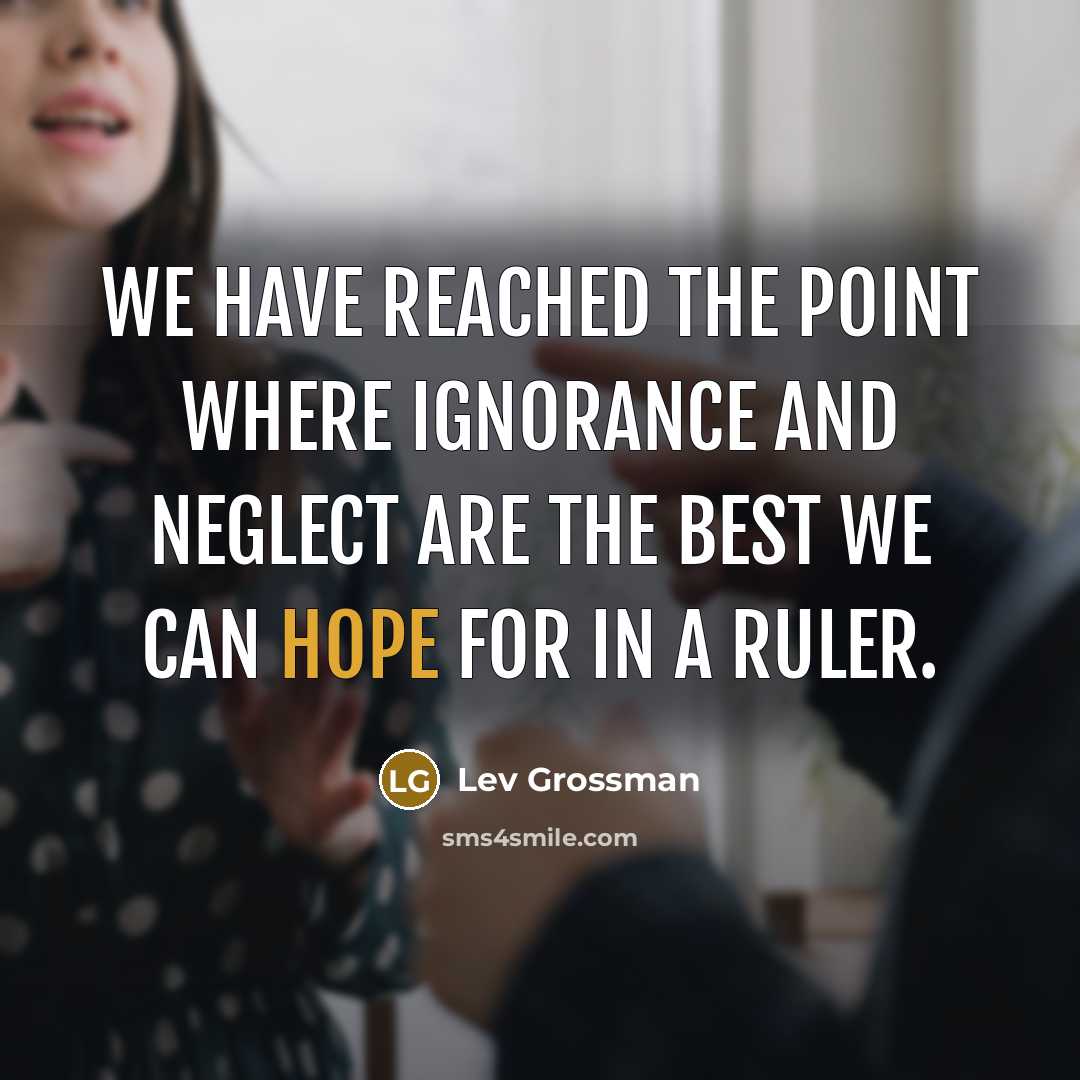 “We have reached the point where ignorance and neglect are…” quote by Lev Grossman