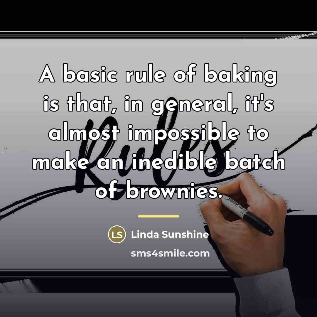 “A basic rule of baking is that, in general, it's…” quote by Linda Sunshine