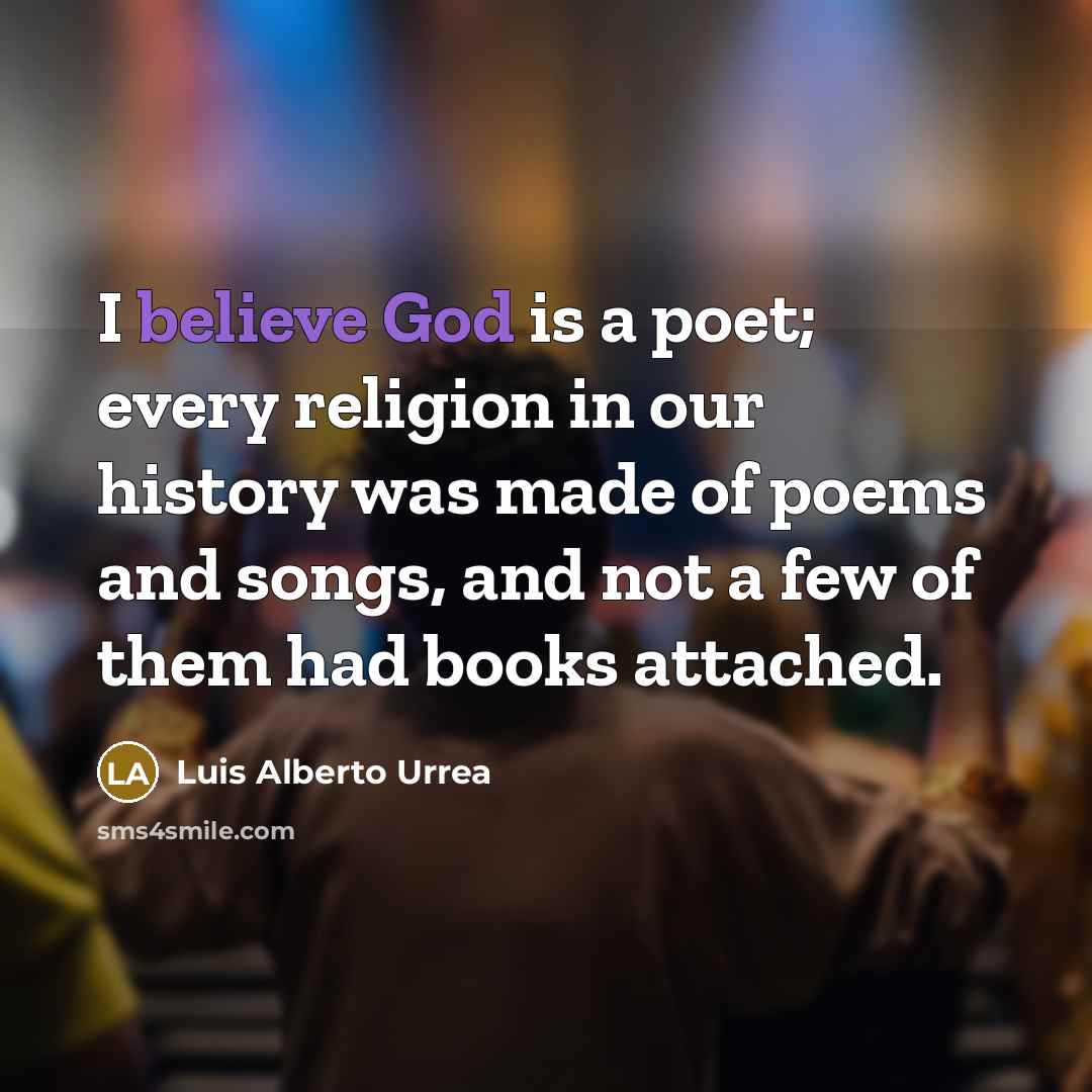 “I believe God is a poet; every religion in our…” quote by Luis Alberto Urrea