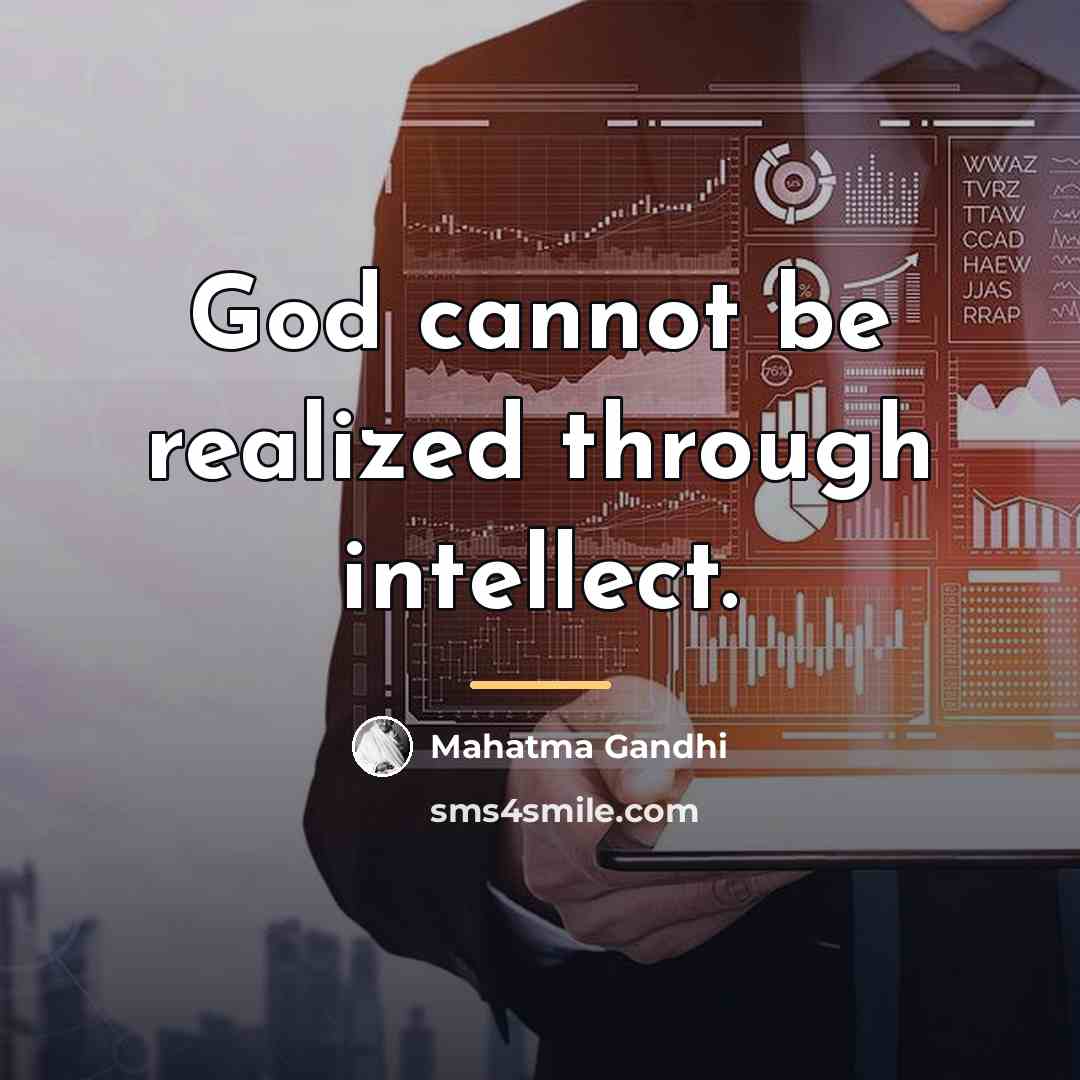 “God cannot be realized through intellect.…” quote by Mahatma Gandhi