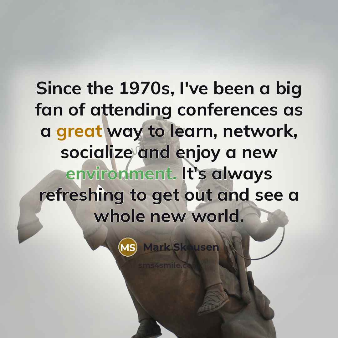 “Since the 1970s, I've been a big fan of attending…” quote by Mark Skousen
