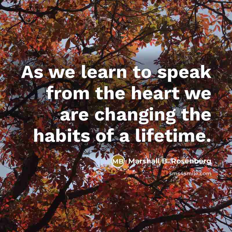 “As we learn to speak from the heart we are…” quote by Marshall B. Rosenberg
