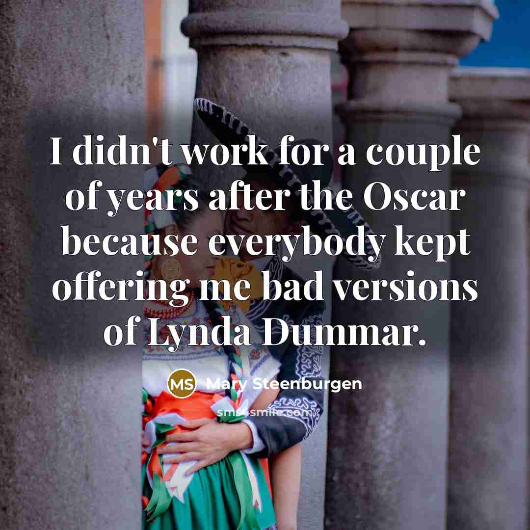 “I didn't work for a couple of years after the…” quote by Mary Steenburgen