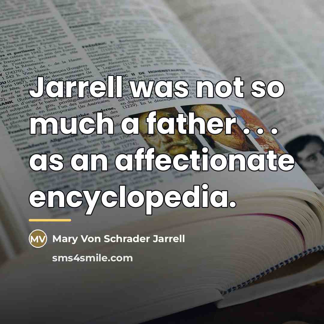 “Jarrell was not so much a father . . .…” quote by Mary Von Schrader Jarrell