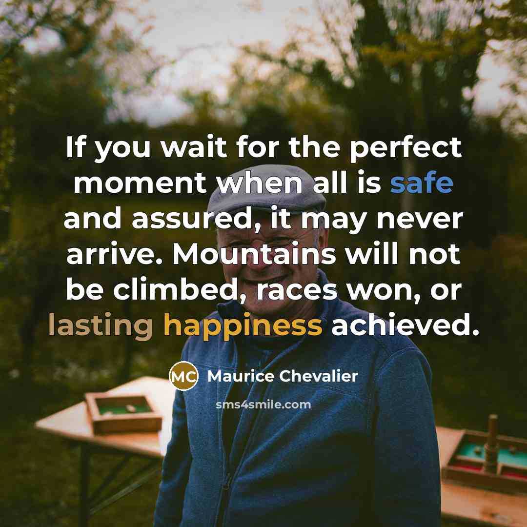 “If you wait for the perfect moment when all is…” quote by Maurice Chevalier