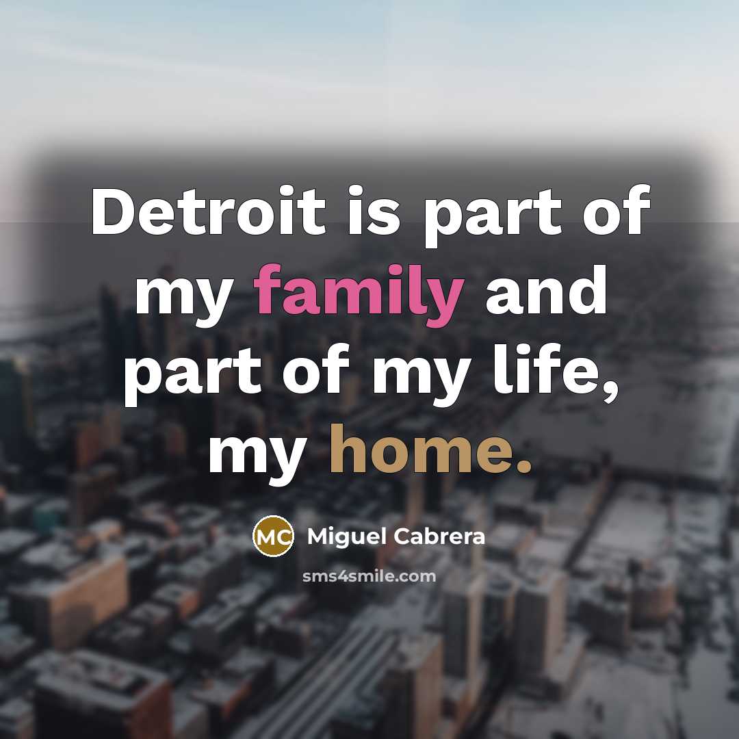 “Detroit is part of my family and part of my…” quote by Miguel Cabrera