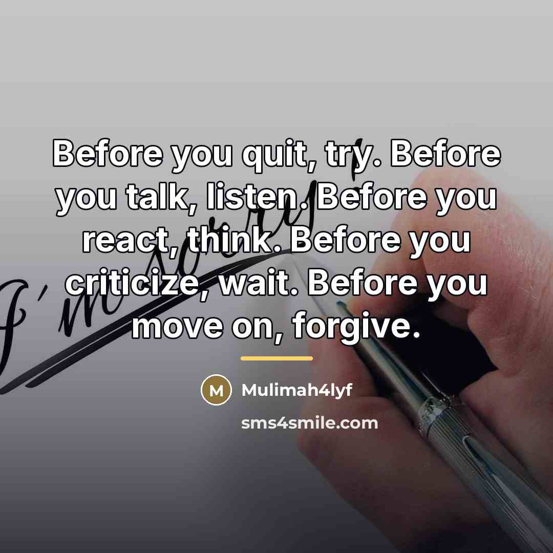 “Before you quit, try. Before you talk, listen. Before you…” quote by Mulimah4lyf