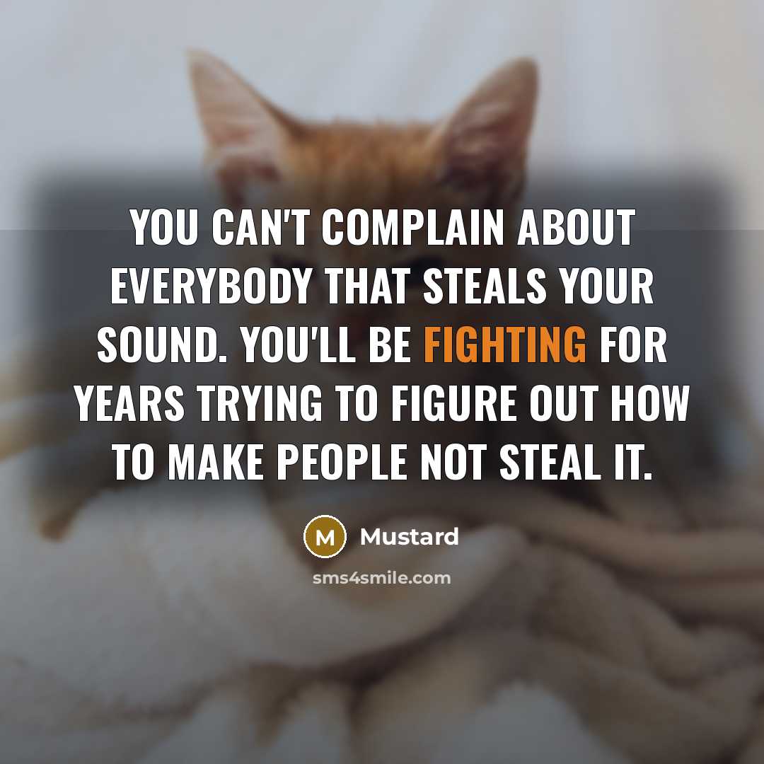 “You can't complain about everybody that steals your sound. You'll…” quote by Mustard