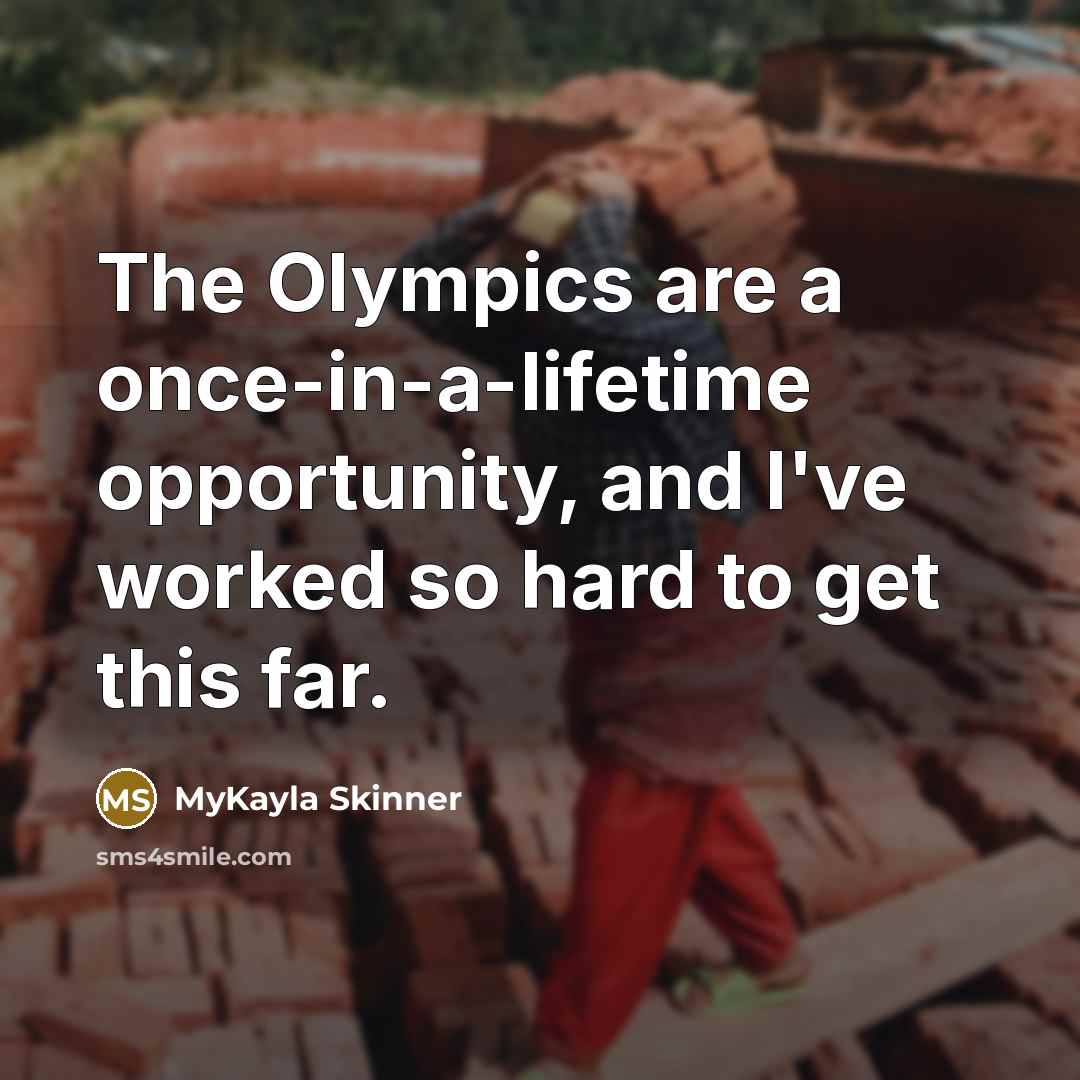 “The Olympics are a once-in-a-lifetime opportunity, and I've worked so…” quote by MyKayla Skinner