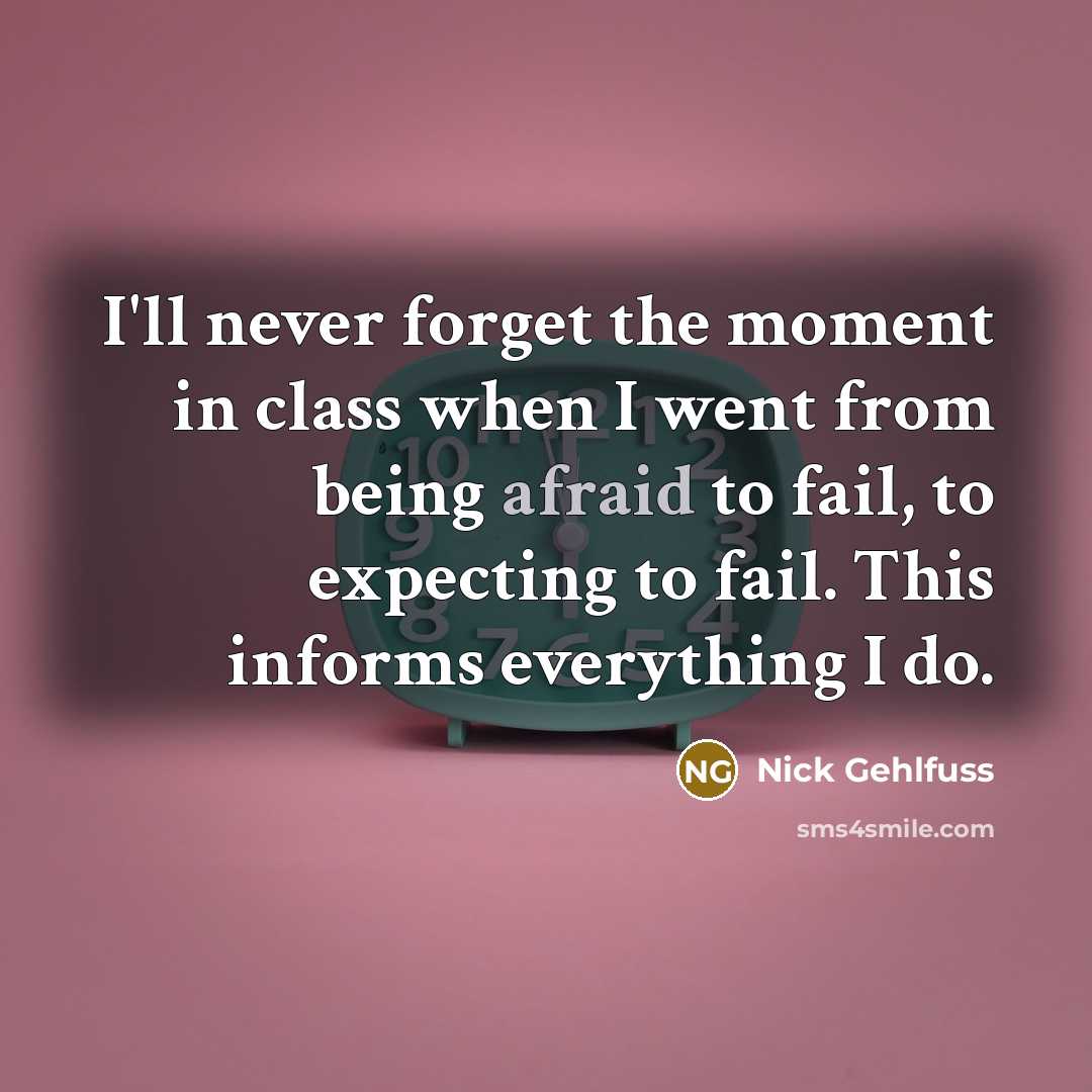 “I'll never forget the moment in class when I went…” quote by Nick Gehlfuss