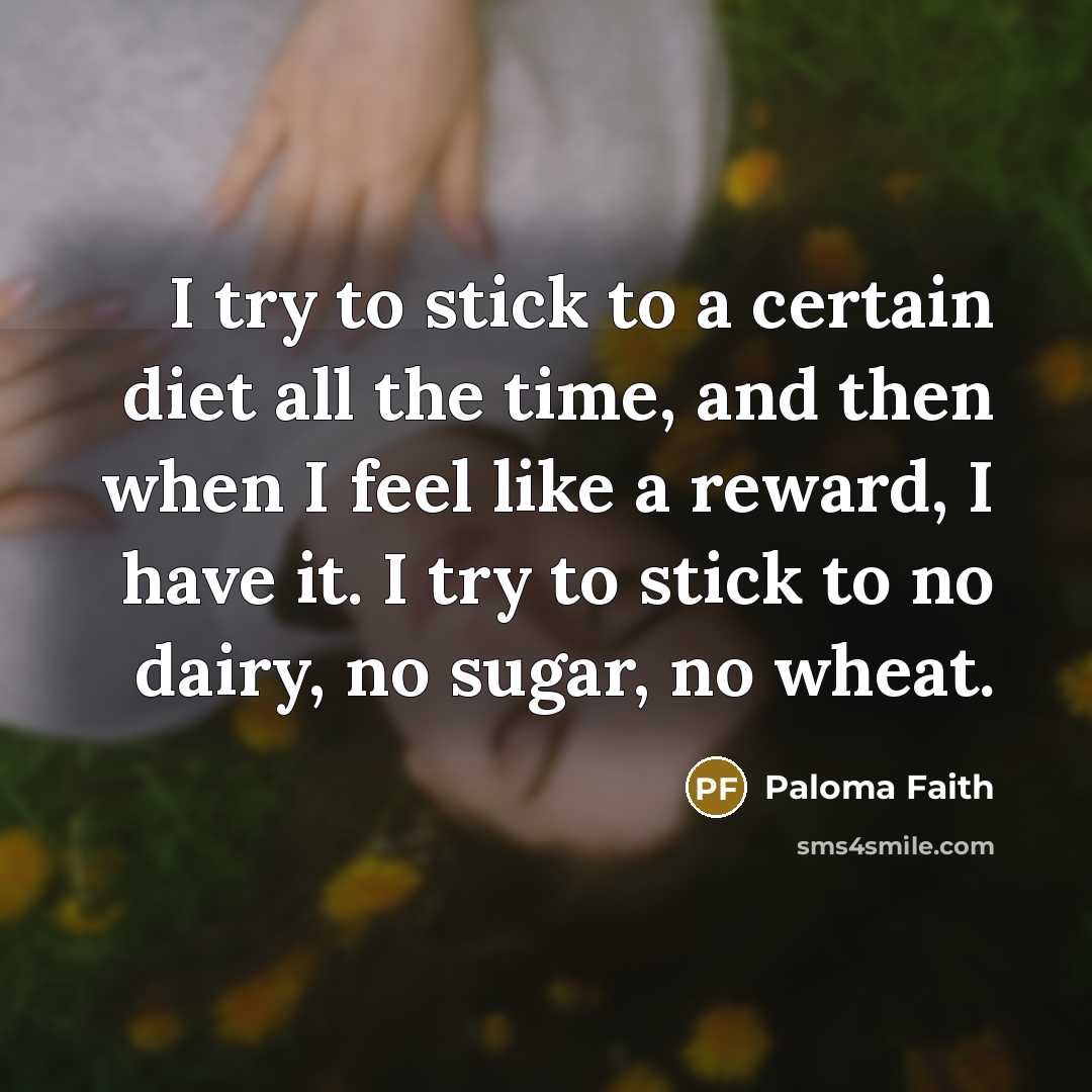 “I try to stick to a certain diet all the…” quote by Paloma Faith
