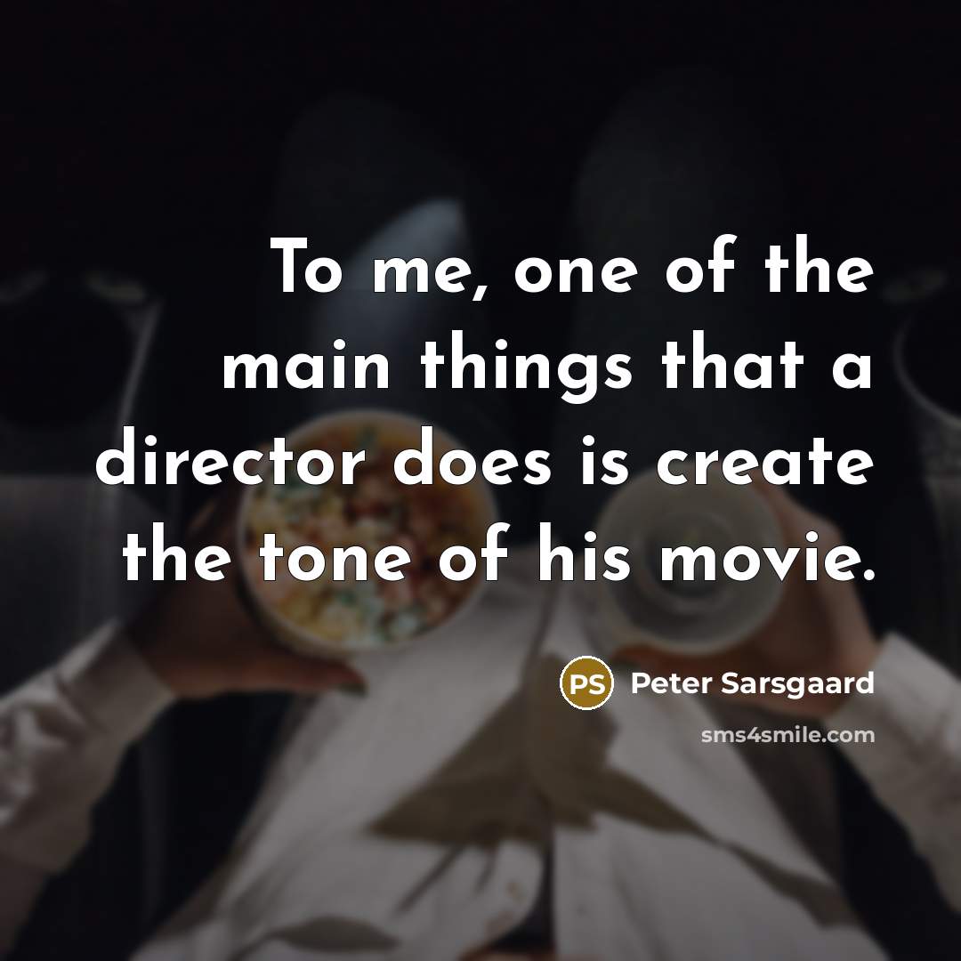 “To me, one of the main things that a director…” quote by Peter Sarsgaard
