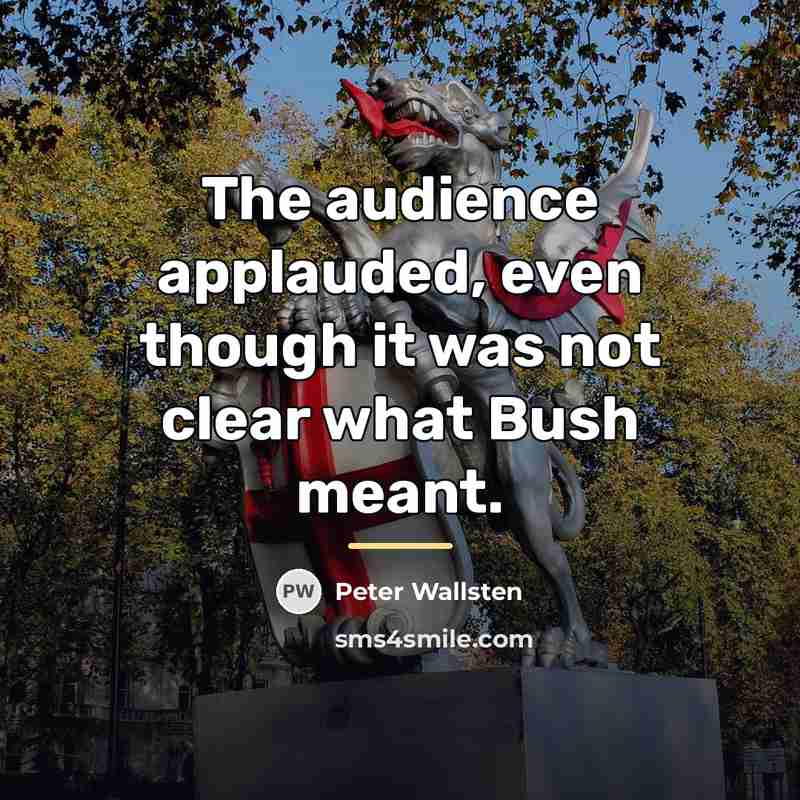 “The audience applauded, even though it was not clear what…” quote by Peter Wallsten