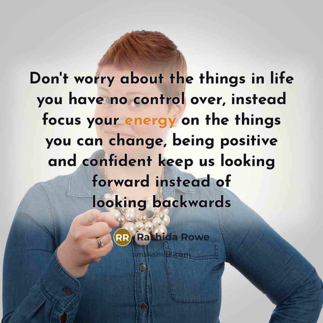 “Don't worry about the things in life you have no…” quote by Rashida Rowe