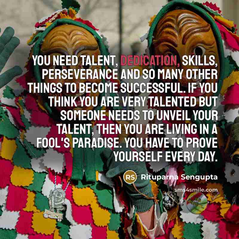 “You need talent, dedication, skills, perseverance and so many other…” quote by Rituparna Sengupta