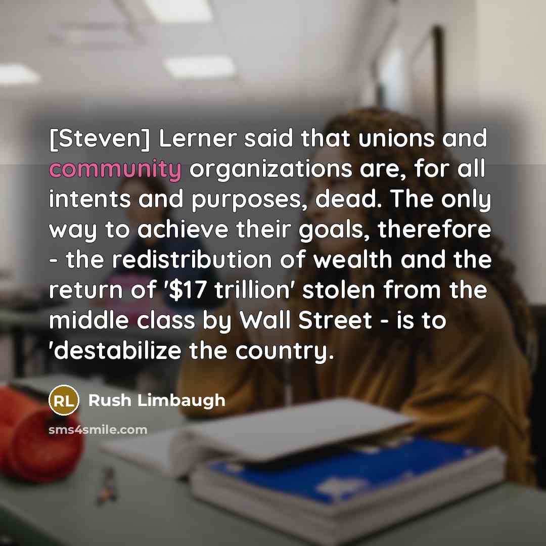 “[Steven] Lerner said that unions and community organizations are, for…” quote by Rush Limbaugh