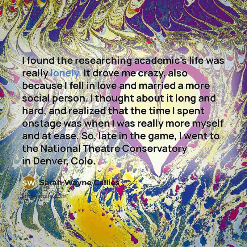 “I found the researching academic's life was really lonely. It…” quote by Sarah Wayne Callies