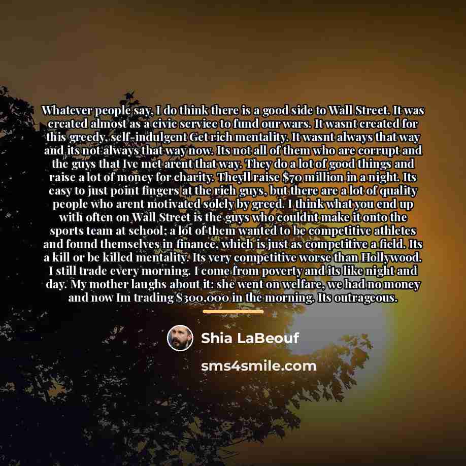 “Whatever people say, I do think there is a good…” quote by Shia Labeouf