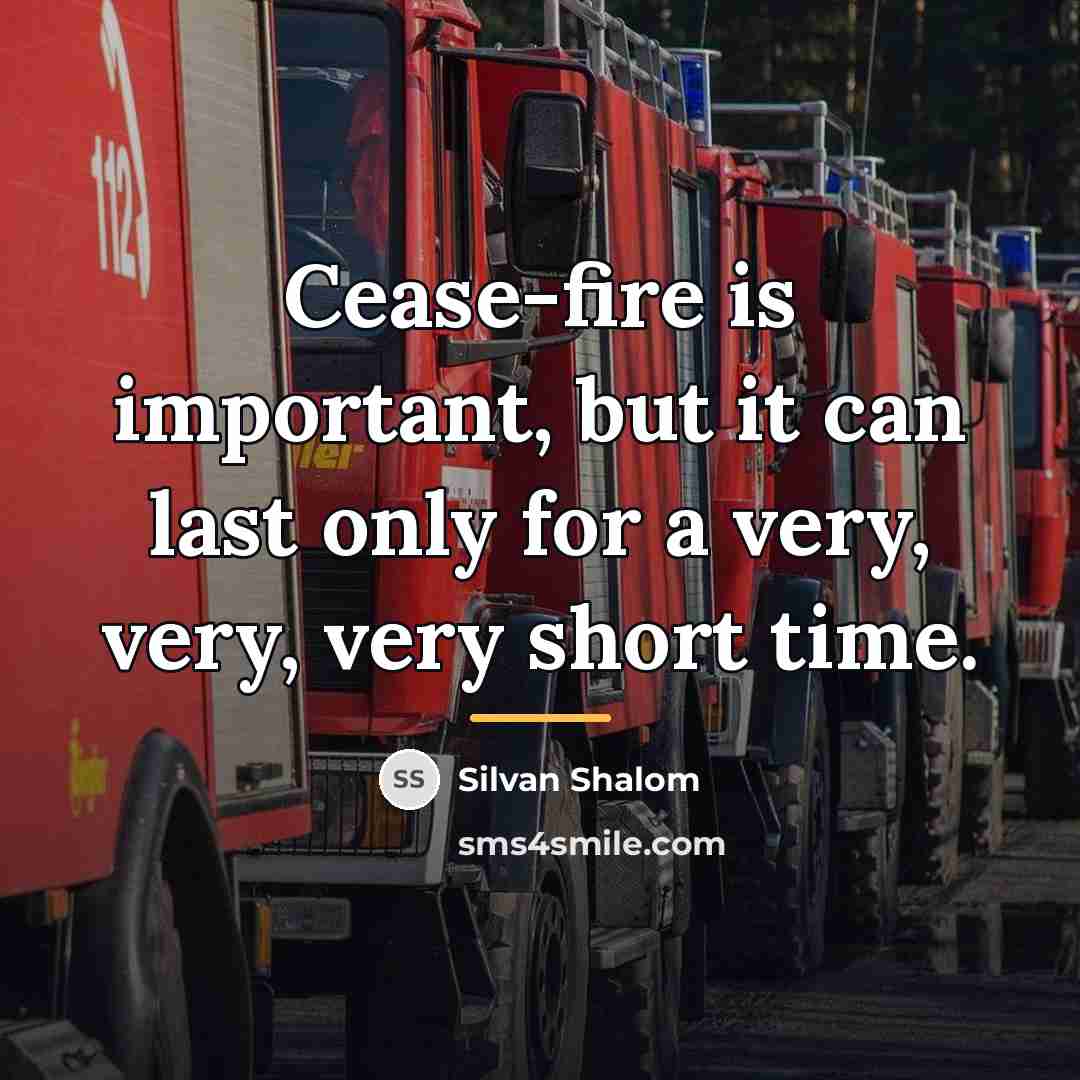 “Cease-fire is important, but it can last only for a…” quote by Silvan Shalom
