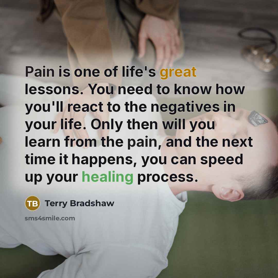 “Pain is one of life's great lessons. You need to…” quote by Terry Bradshaw