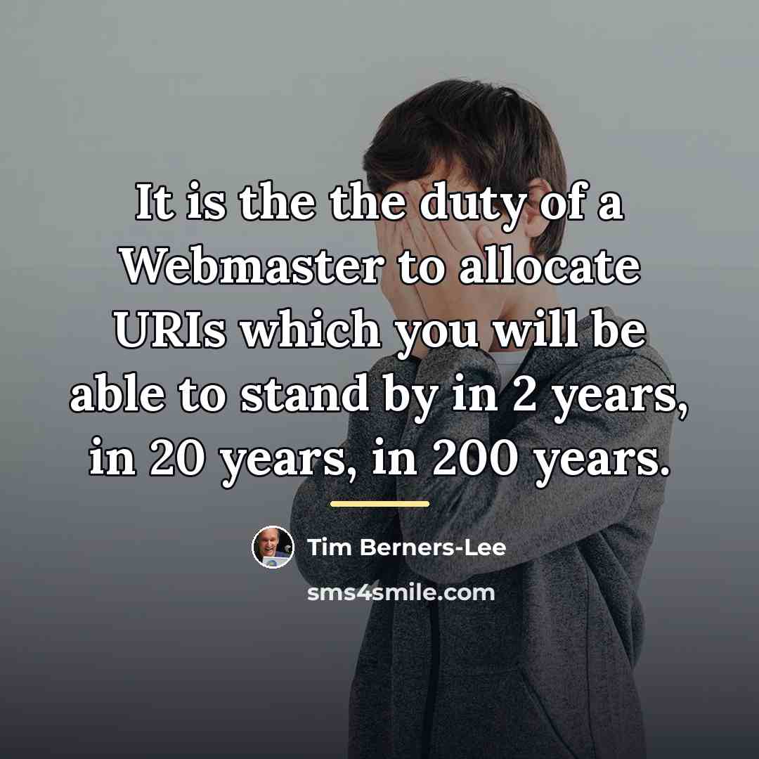 “It is the the duty of a Webmaster to allocate…” quote by Tim Berners-Lee