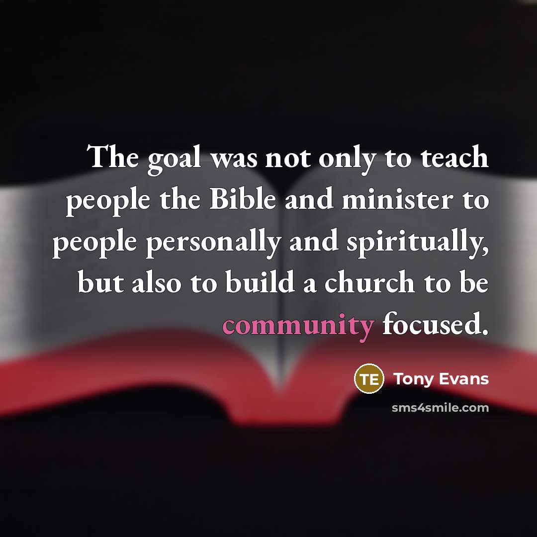“The goal was not only to teach people the Bible…” quote by Tony Evans