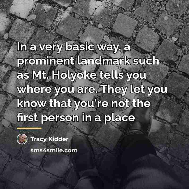 “In a very basic way, a prominent landmark such as…” quote by Tracy Kidder