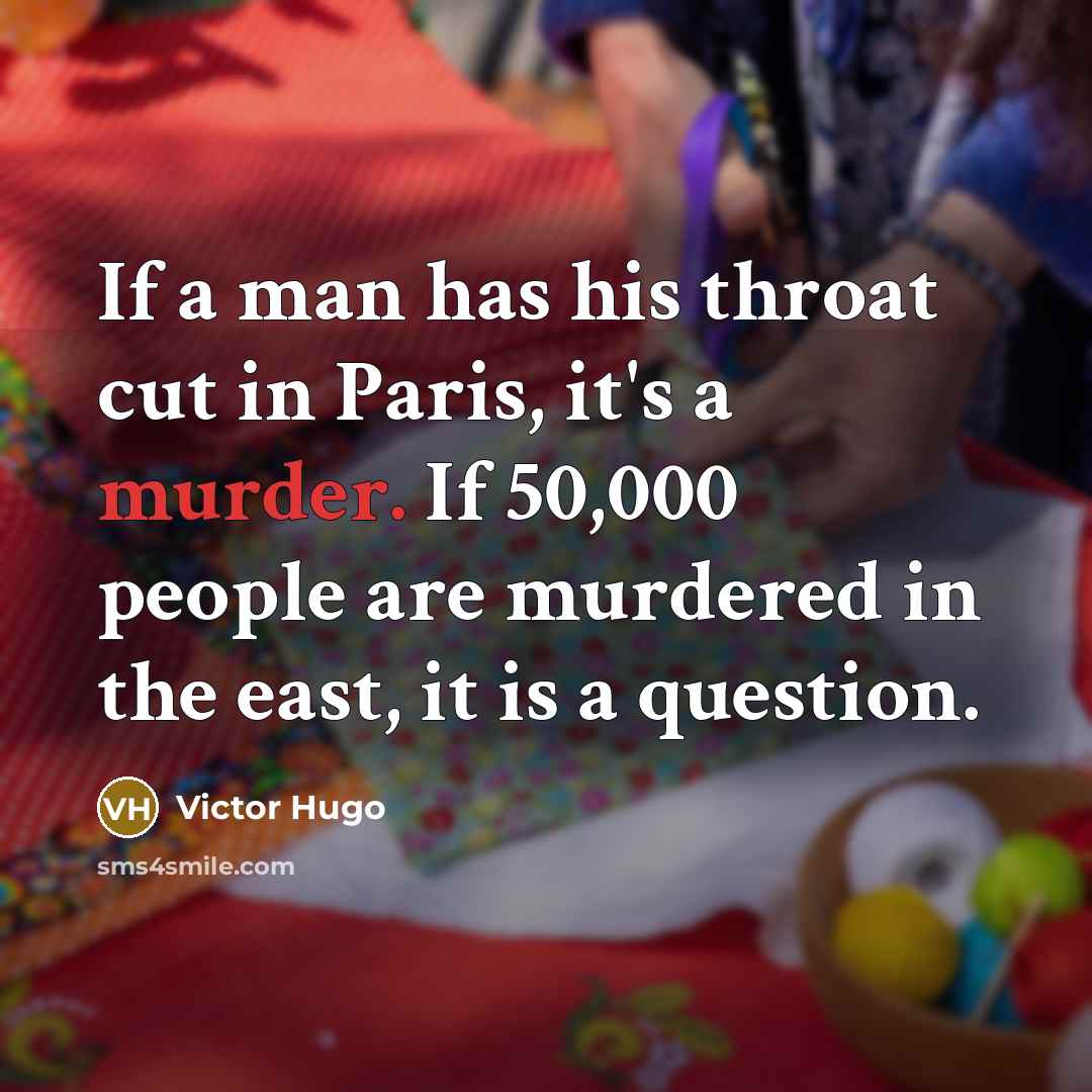 “If a man has his throat cut in Paris, it's…” quote by Victor Hugo