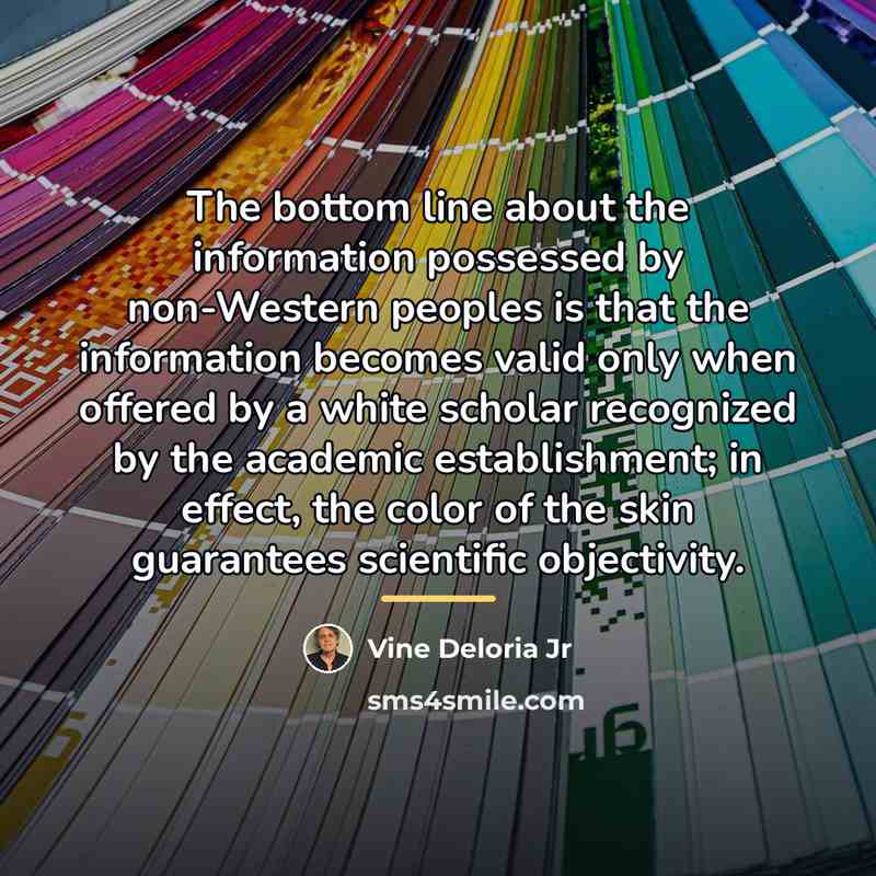 “The bottom line about the information possessed by non-Western peoples…” quote by Vine Deloria Jr
