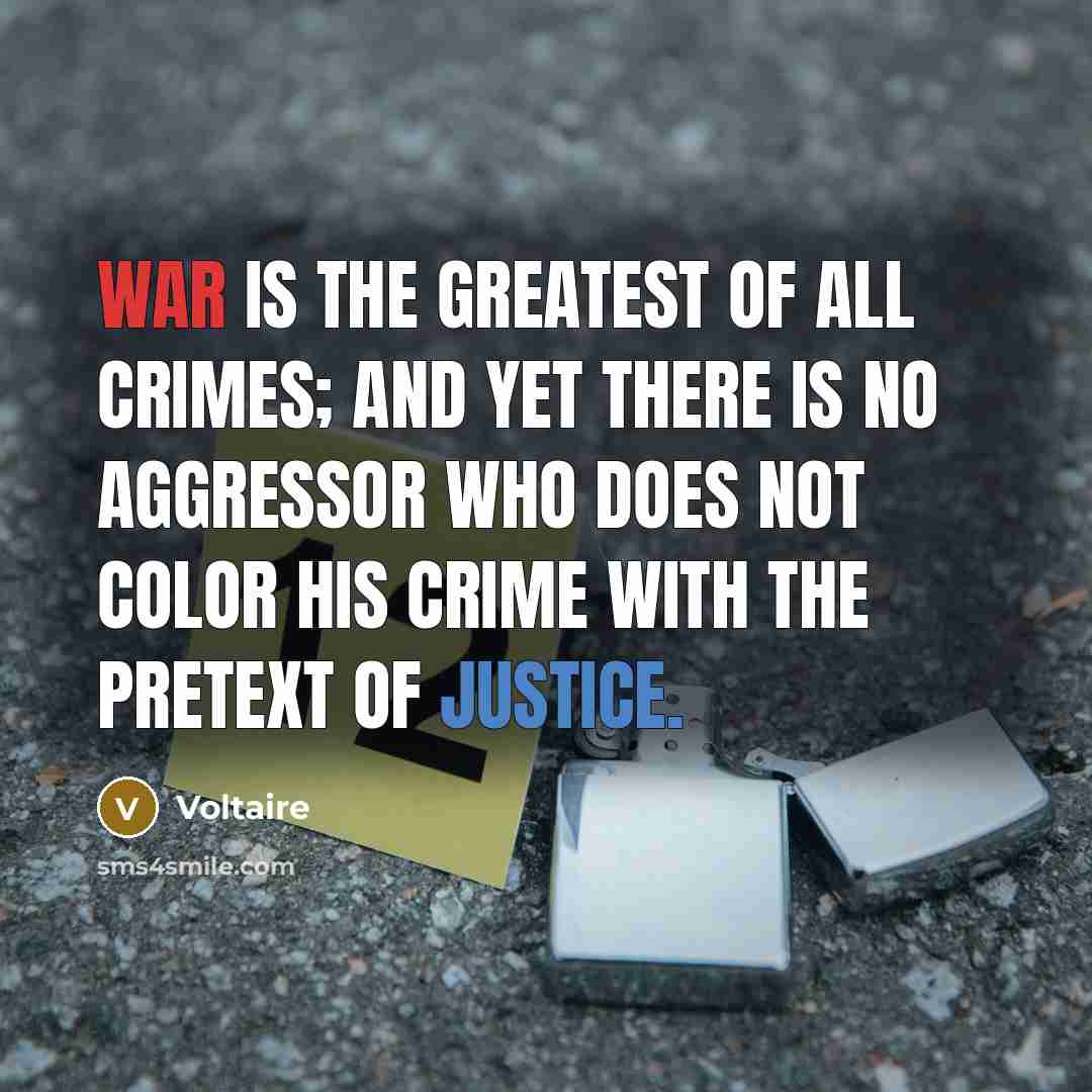 “War is the greatest of all crimes; and yet there…” quote by Voltaire