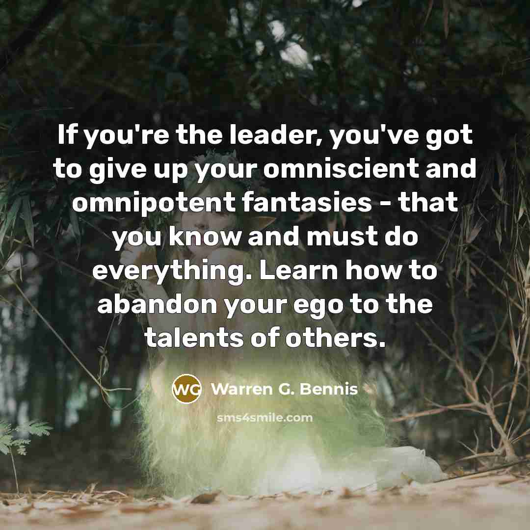 “If you're the leader, you've got to give up your…” quote by Warren G. Bennis